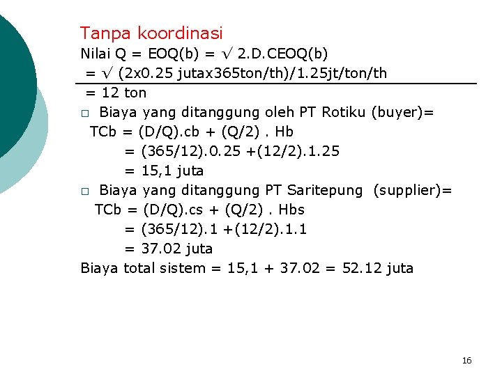 Tanpa koordinasi Nilai Q = EOQ(b) = √ 2. D. CEOQ(b) = √ (2