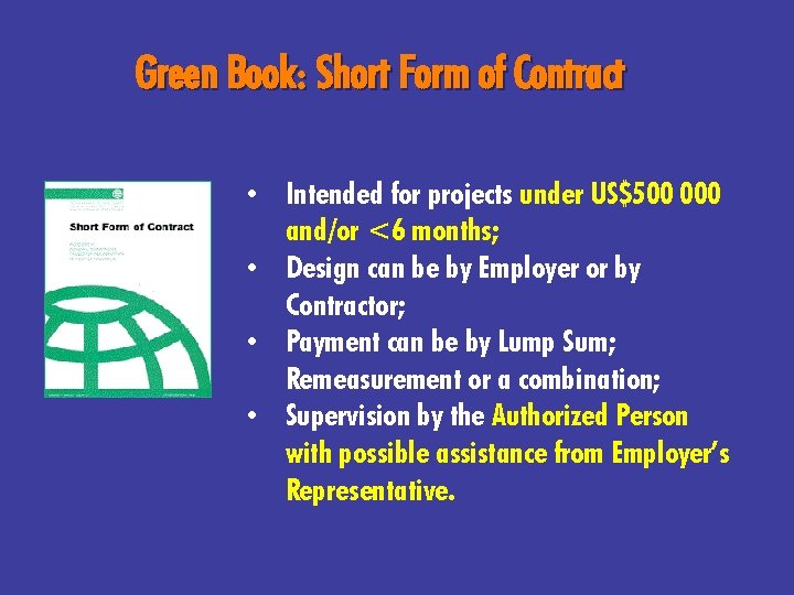 Green Book: Short Form of Contract • Intended for projects under US$500 000 and/or