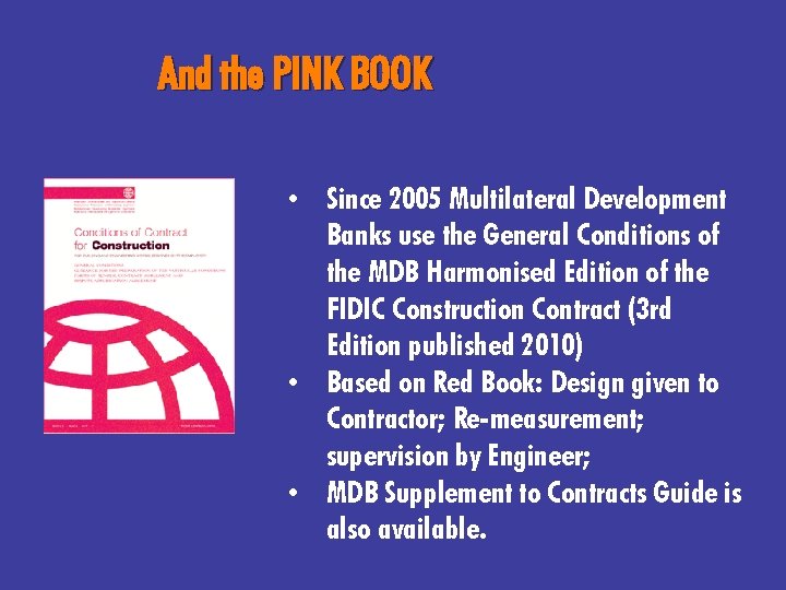 And the PINK BOOK • Since 2005 Multilateral Development Banks use the General Conditions