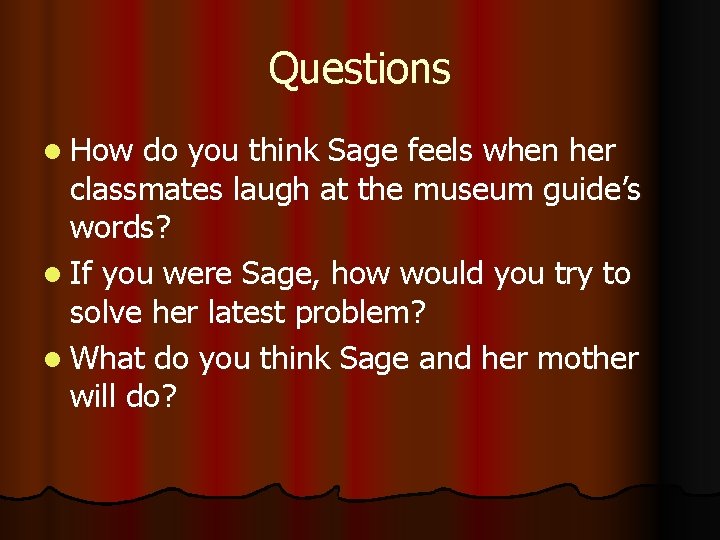 Questions l How do you think Sage feels when her classmates laugh at the