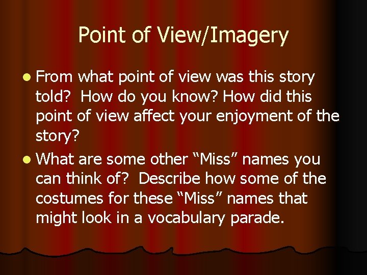 Point of View/Imagery l From what point of view was this story told? How