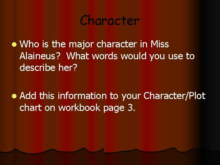 Character l Who is the major character in Miss Alaineus? What words would you