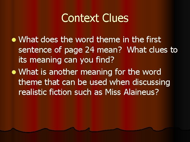 Context Clues l What does the word theme in the first sentence of page