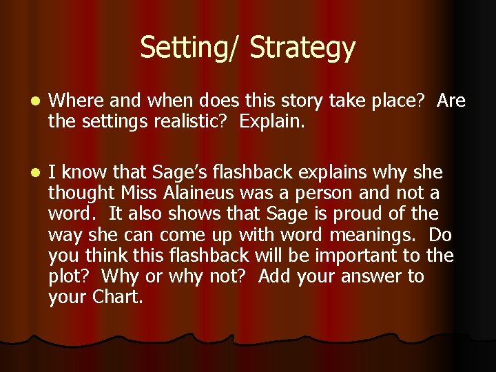 Setting/ Strategy l Where and when does this story take place? Are the settings