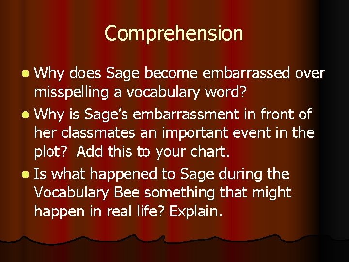 Comprehension l Why does Sage become embarrassed over misspelling a vocabulary word? l Why