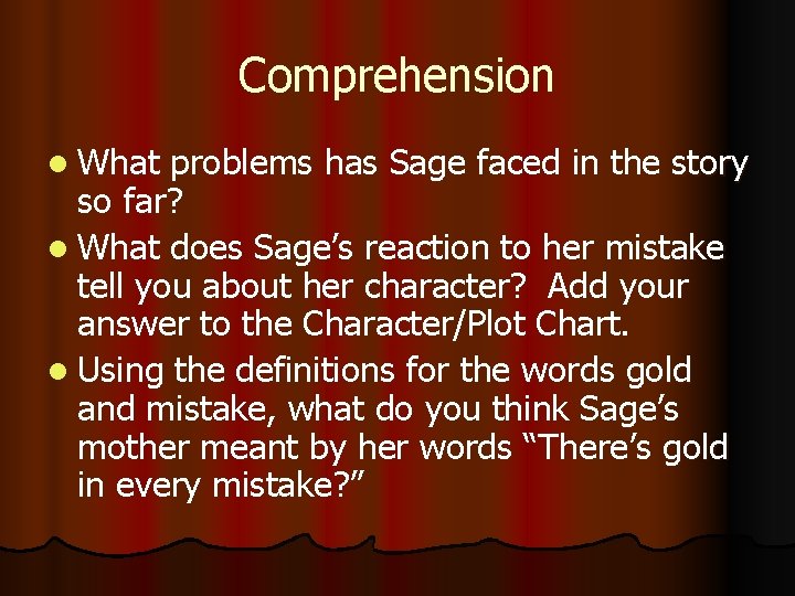 Comprehension l What problems has Sage faced in the story so far? l What