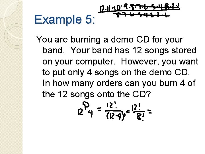Example 5: You are burning a demo CD for your band. Your band has