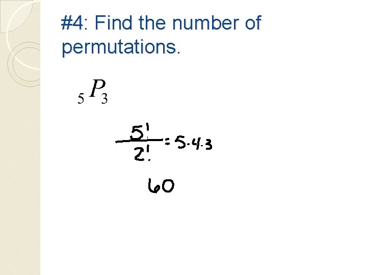 #4: Find the number of permutations. 