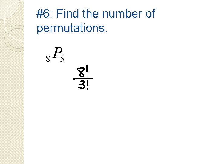 #6: Find the number of permutations. 