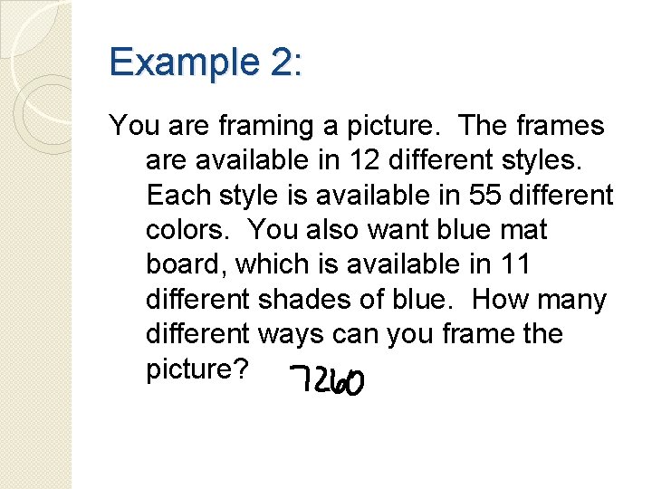 Example 2: You are framing a picture. The frames are available in 12 different