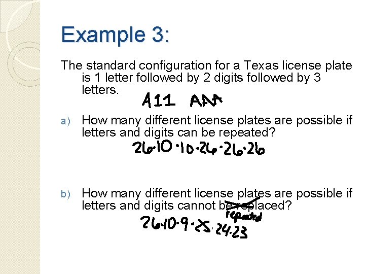 Example 3: The standard configuration for a Texas license plate is 1 letter followed