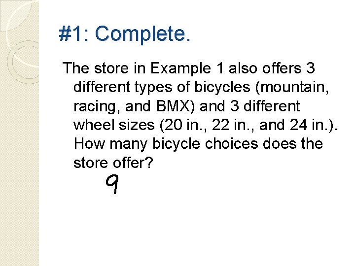 #1: Complete. The store in Example 1 also offers 3 different types of bicycles