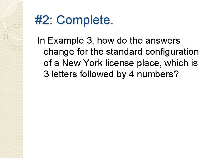 #2: Complete. In Example 3, how do the answers change for the standard configuration