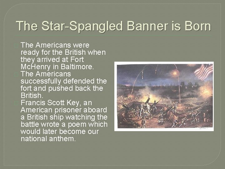 The Star-Spangled Banner is Born The Americans were ready for the British when they