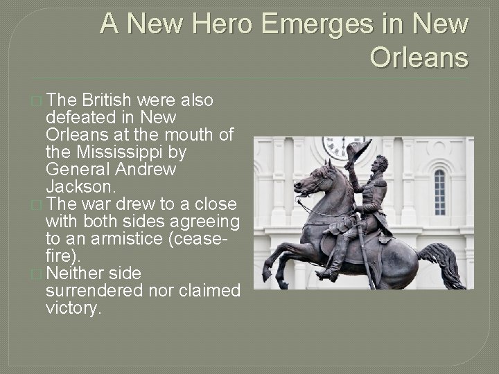 A New Hero Emerges in New Orleans � The British were also defeated in