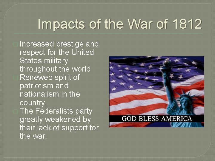 Impacts of the War of 1812 � Increased prestige and respect for the United