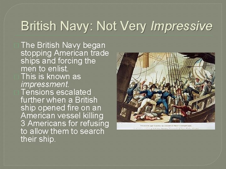 British Navy: Not Very Impressive � The British Navy began stopping American trade ships