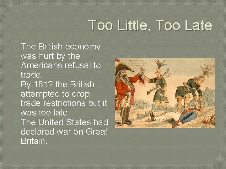 Too Little, Too Late � The British economy was hurt by the Americans refusal