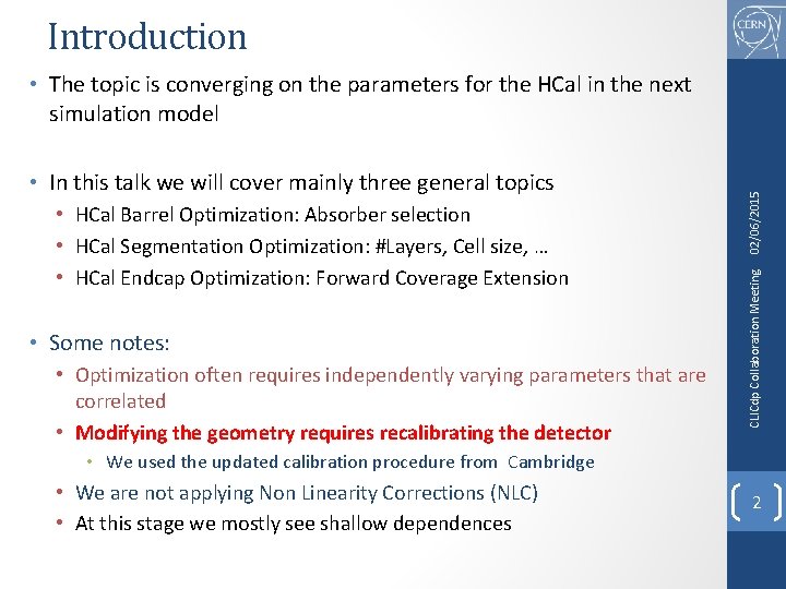 Introduction • HCal Barrel Optimization: Absorber selection • HCal Segmentation Optimization: #Layers, Cell size,