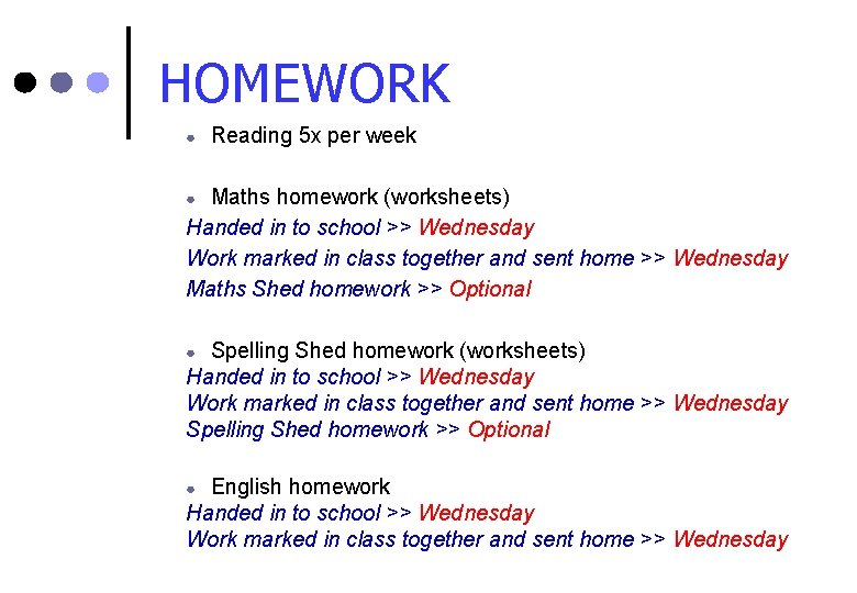 HOMEWORK ● Reading 5 x per week Maths homework (worksheets) Handed in to school