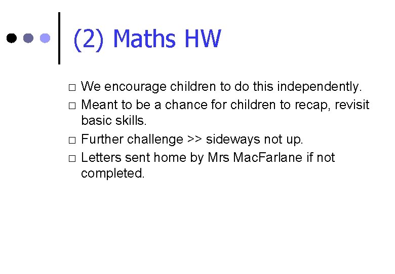 (2) Maths HW � � We encourage children to do this independently. Meant to