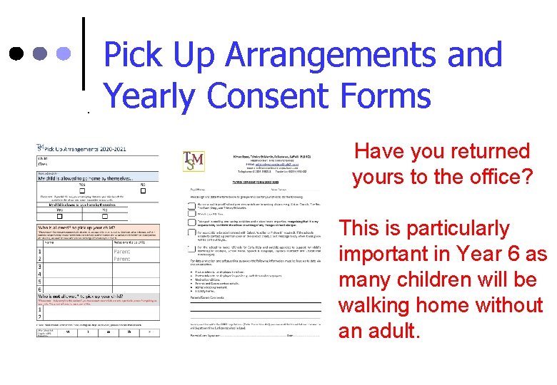 . Pick Up Arrangements and Yearly Consent Forms Have you returned yours to the