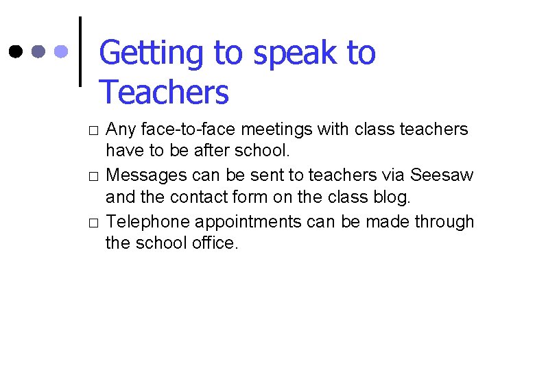 Getting to speak to Teachers � � � Any face-to-face meetings with class teachers