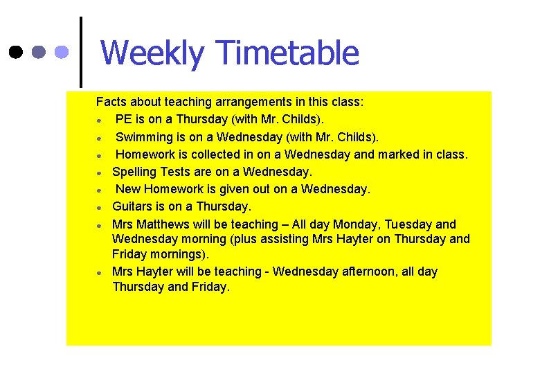 Weekly Timetable Facts about teaching arrangements in this class: ● PE is on a