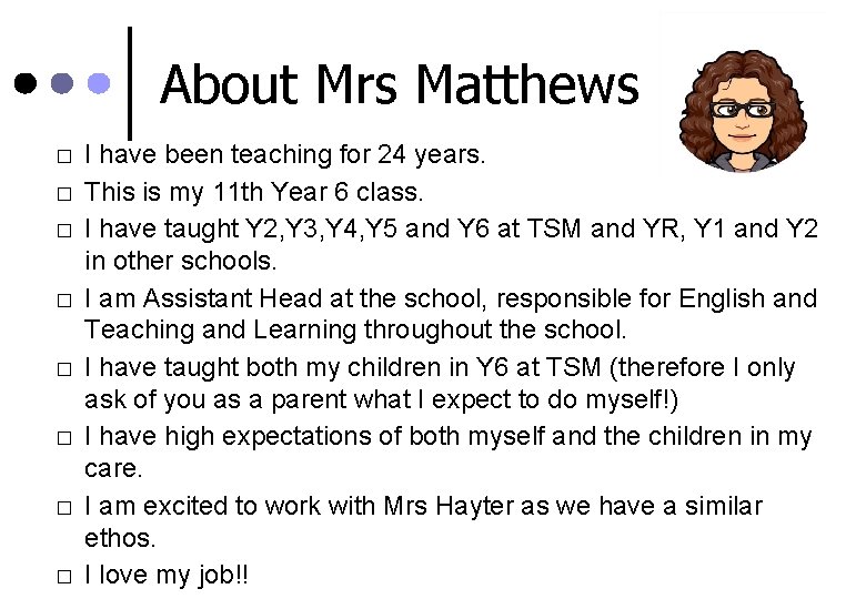 About Mrs Matthews � � � � I have been teaching for 24 years.