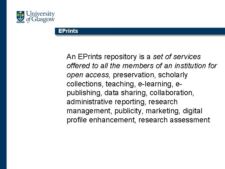 EPrints An EPrints repository is a set of services offered to all the members