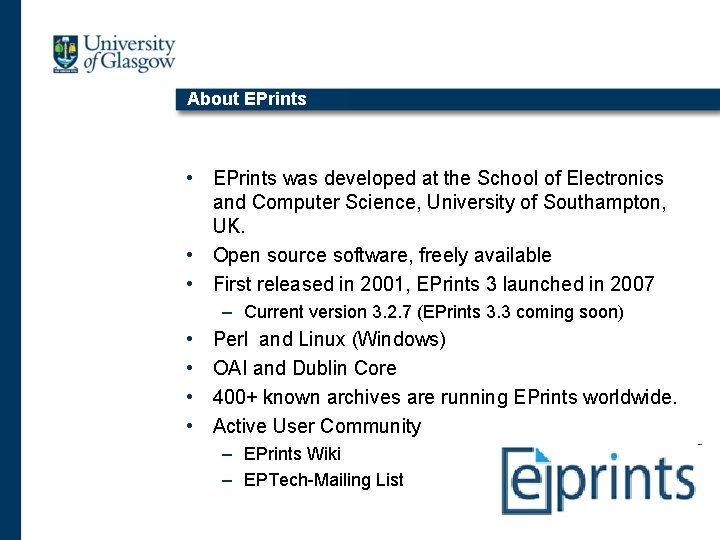 About EPrints • EPrints was developed at the School of Electronics and Computer Science,