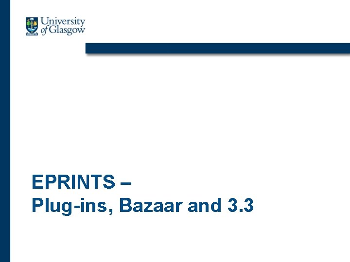 EPRINTS – Plug-ins, Bazaar and 3. 3 