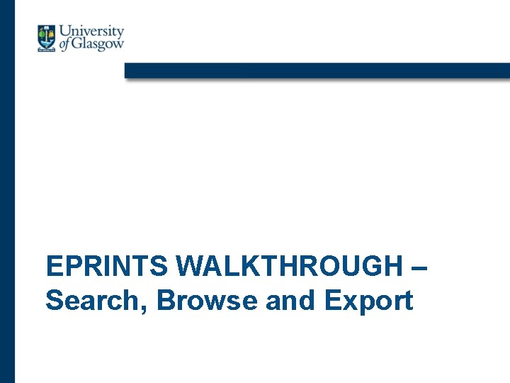 EPRINTS WALKTHROUGH – Search, Browse and Export 