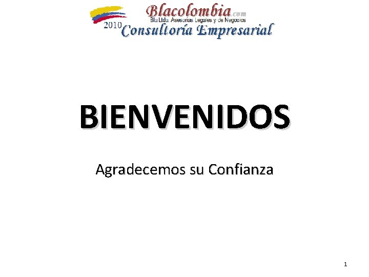 BIENVENIDOS Agradecemos su Confianza 1 