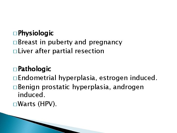 � Physiologic � Breast in puberty and pregnancy � Liver after partial resection �