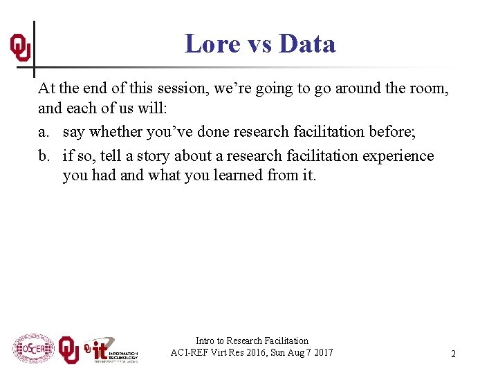 Lore vs Data At the end of this session, we’re going to go around