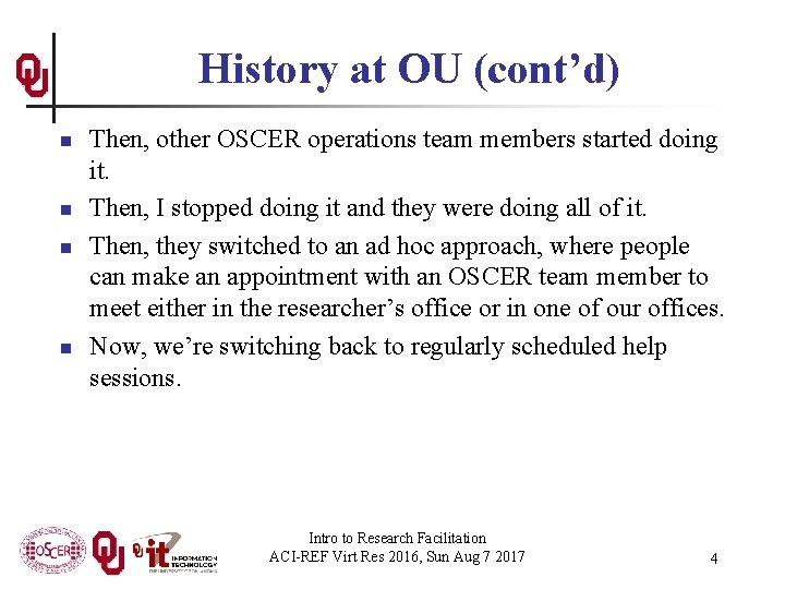 History at OU (cont’d) n n Then, other OSCER operations team members started doing