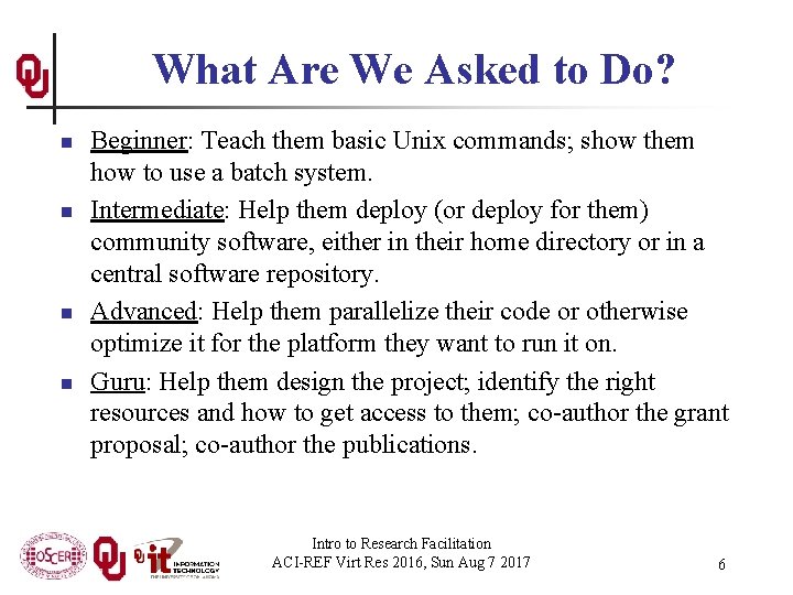 What Are We Asked to Do? n n Beginner: Teach them basic Unix commands;