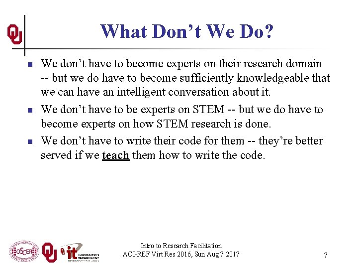 What Don’t We Do? n n n We don’t have to become experts on