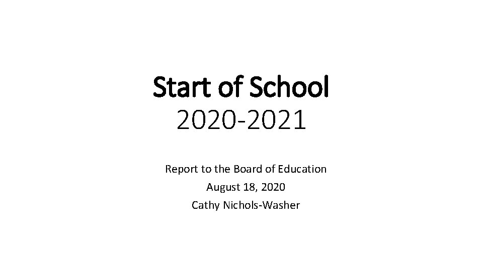 Start of School 2020 -2021 Report to the Board of Education August 18, 2020