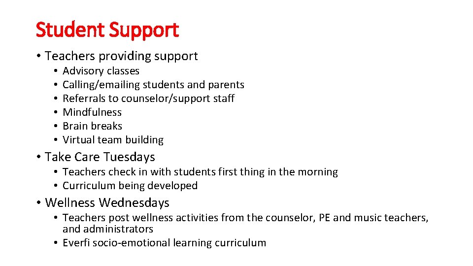 Student Support • Teachers providing support • • • Advisory classes Calling/emailing students and