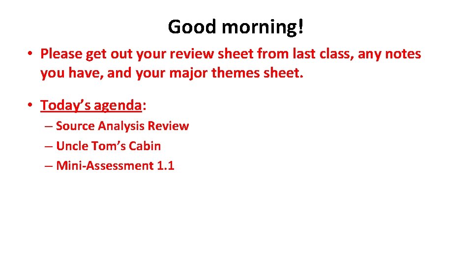 Good morning! • Please get out your review sheet from last class, any notes