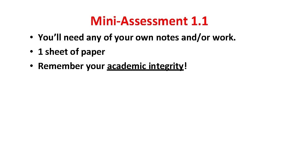 Mini-Assessment 1. 1 • You’ll need any of your own notes and/or work. •