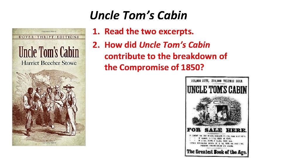 Uncle Tom’s Cabin 1. Read the two excerpts. 2. How did Uncle Tom’s Cabin
