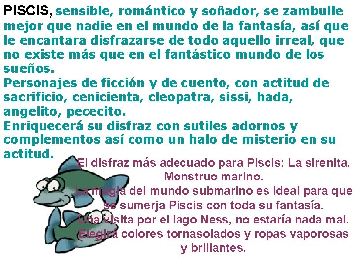 PISCIS, sensible, romántico y soñador, se zambulle mejor que nadie en el mundo de