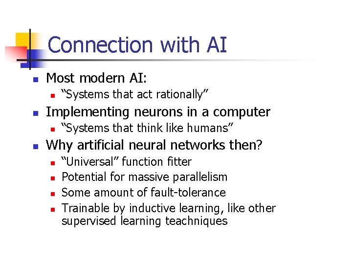 Connection with AI n Most modern AI: n n Implementing neurons in a computer