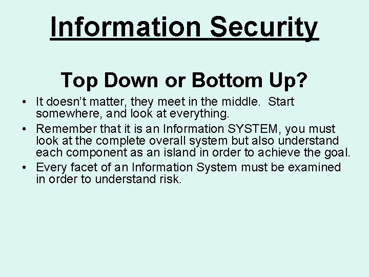 Information Security Top Down or Bottom Up? • It doesn’t matter, they meet in