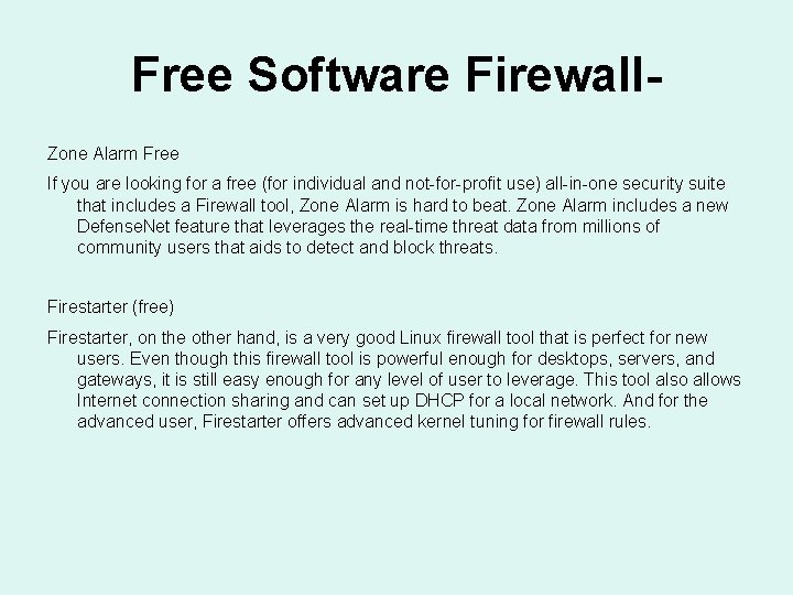 Free Software Firewall. Zone Alarm Free If you are looking for a free (for