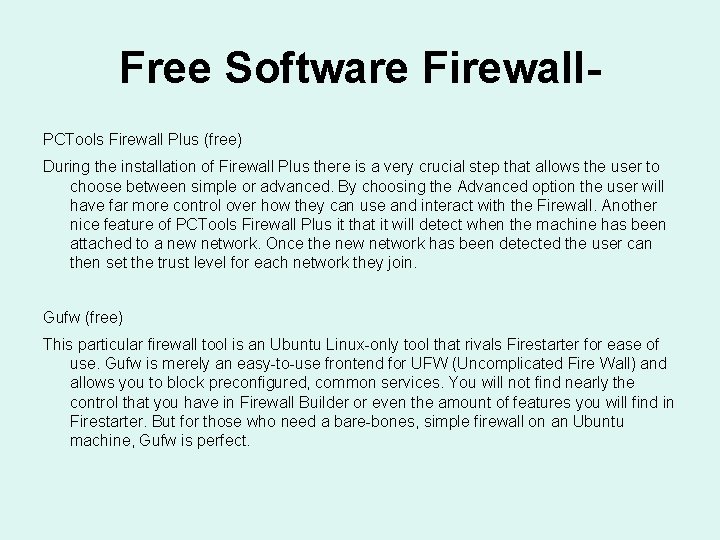 Free Software Firewall. PCTools Firewall Plus (free) During the installation of Firewall Plus there