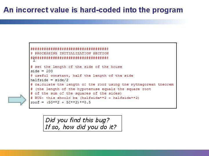 An incorrect value is hard-coded into the program Did you find this bug? If